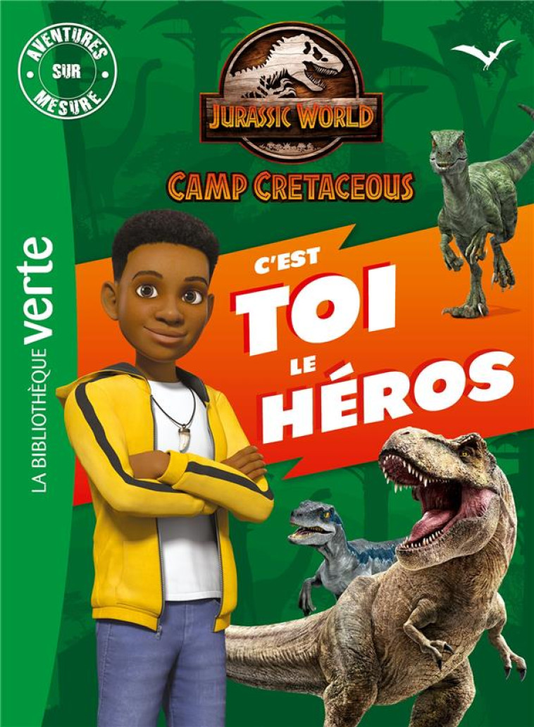 C-EST TOI LE H?ROS - JURASSIC WORLD - LA COLO DU CRETACE - - XXX - HACHETTE