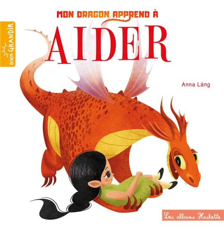 MON DRAGON APPREND A AIDER - LANG ANNA - HACHETTE