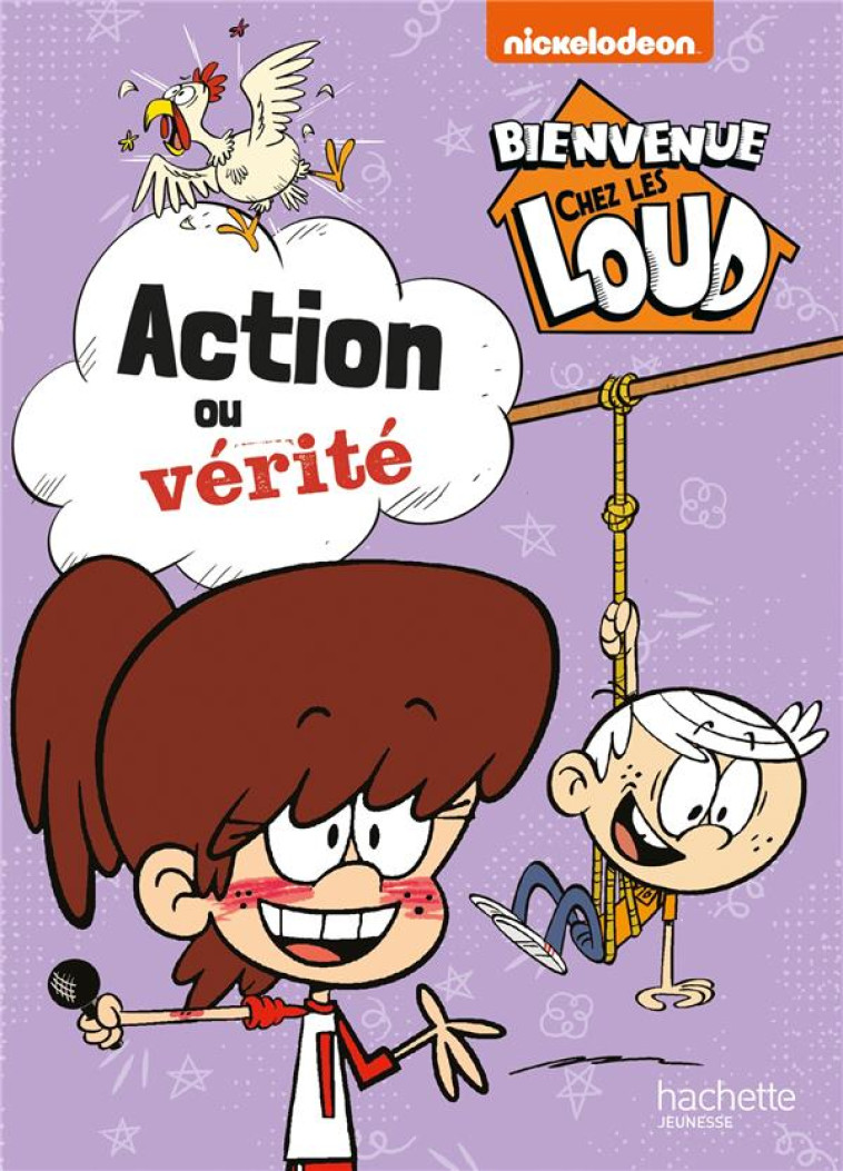 BIENVENUE CHEZ LES LOUD- ACTION OU VERITE - XXX - HACHETTE