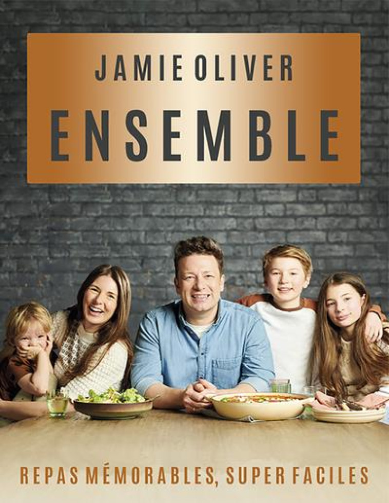 ENSEMBLE - DES REPAS A PARTAGER ET A SAVOURER POUR TOUTES LES OCCASIONS - OLIVER JAMIE - HACHETTE