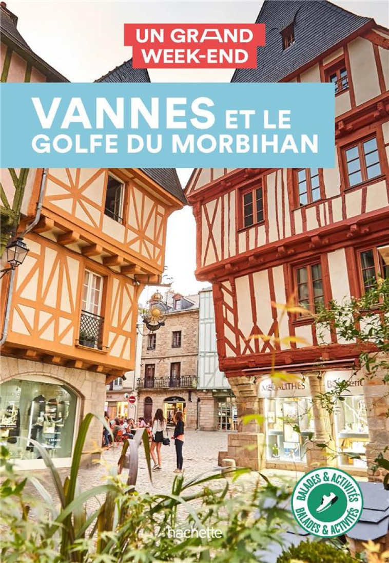 GUIDE UN GRAND WEEK-END A VANNES ET LE GOLFE DU MORBIHAN - XXX - HACHETTE