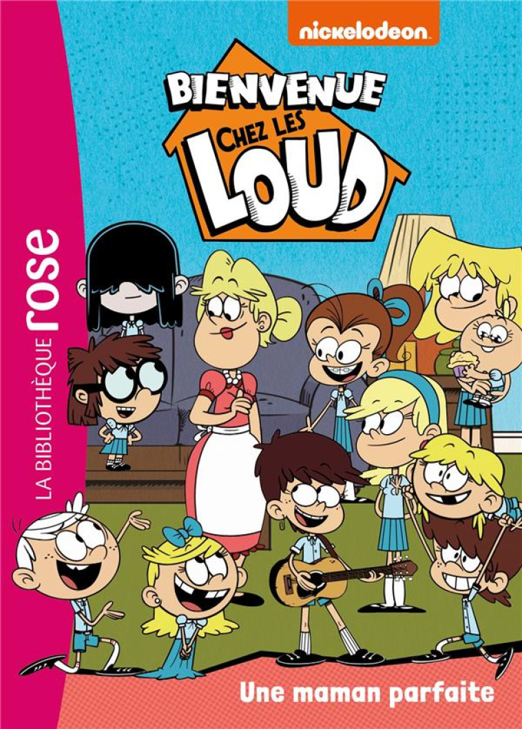 BIENVENUE CHEZ LES LOUD - T28 - UNE MAMAN PARFAITE - XXX - HACHETTE