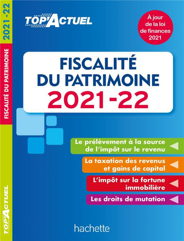TOP-ACTUEL FISCALITE DU PATRIMOINE 2021-2022 - MEYER GILLES - HACHETTE