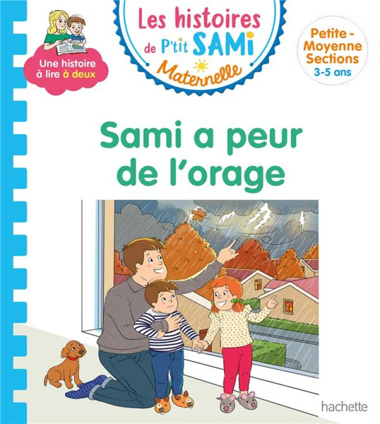 SAMI A PEUR DE L-ORAGE- LES HISTOIRES DE P-TIT SAMI MATERNELLE (3-5 ANS) : - DE MULLENHEIM/BOYER - HACHETTE