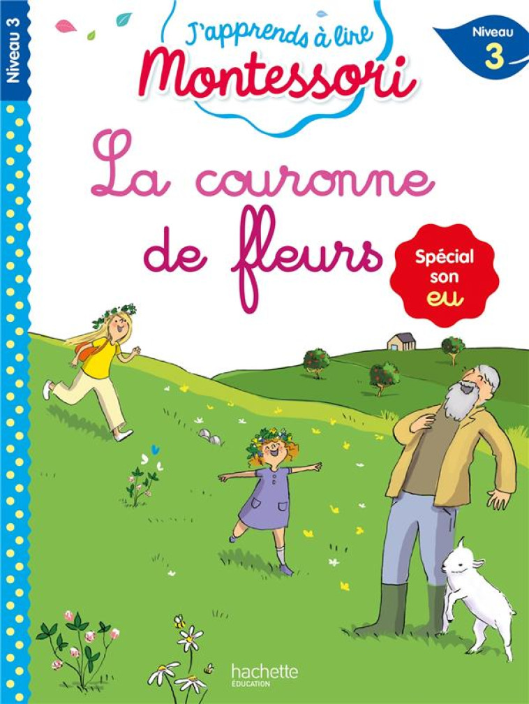 LA COURONNE DE FLEURS NIVEAU 3 - J-APPRENDS A LIRE MONTESSORI - JOUENNE/DOUMONT - HACHETTE