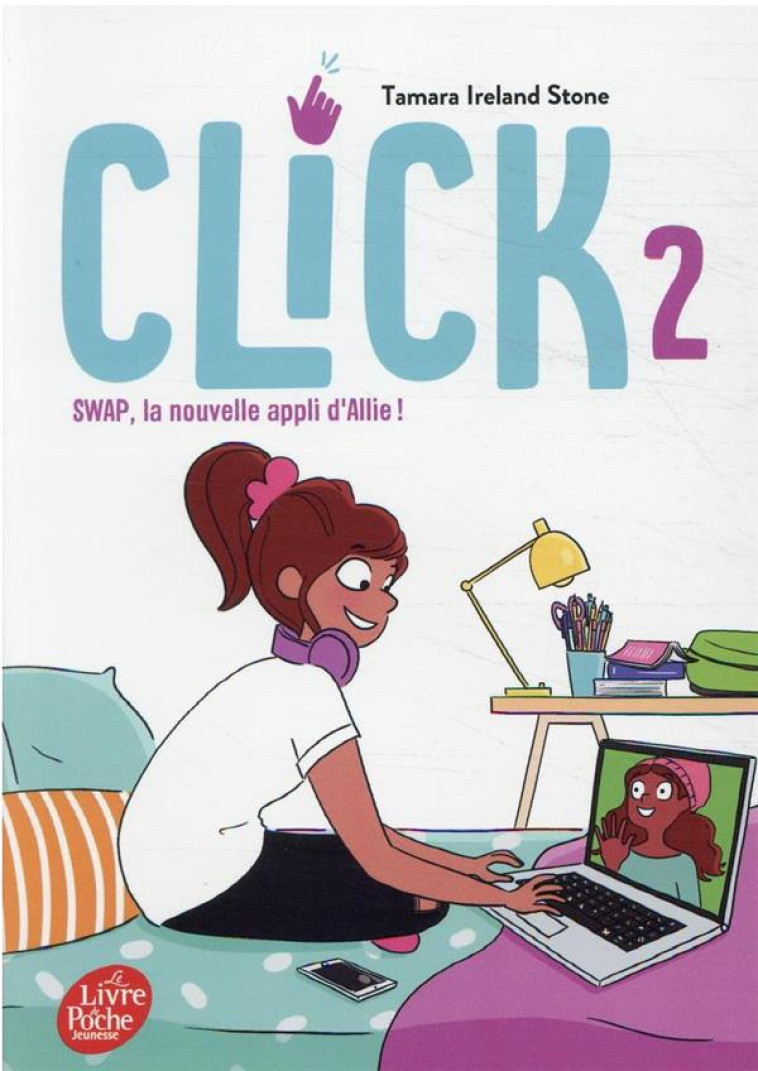 CLICK - TOME 2 - SWAP, LA NOUVELLE APPLI D-ALLIE - STONE TAMARA IRELAND - HACHETTE