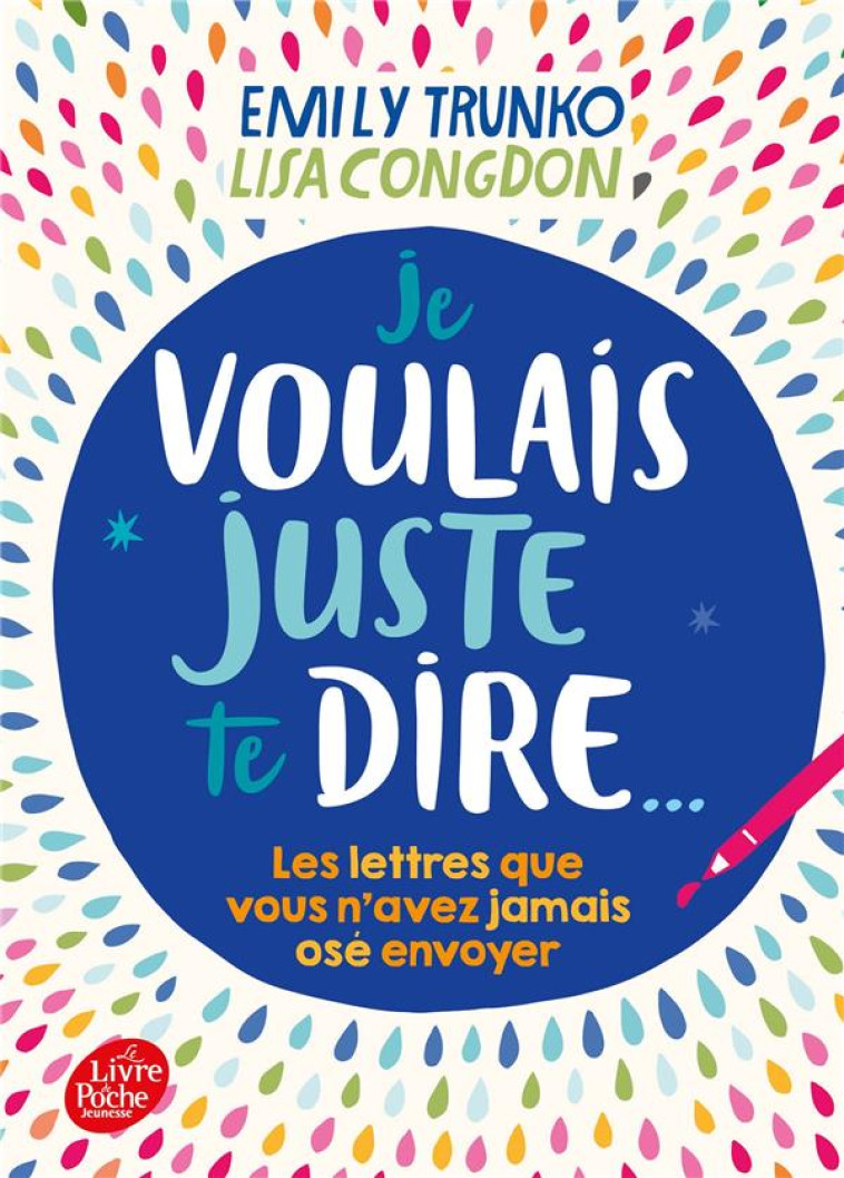 JE VOULAIS JUSTE TE DIRE - LES LETTRES QUE VOUS N-AVEZ JAMAIS OSE ENVOYER - TRUNKO EMILY - HACHETTE