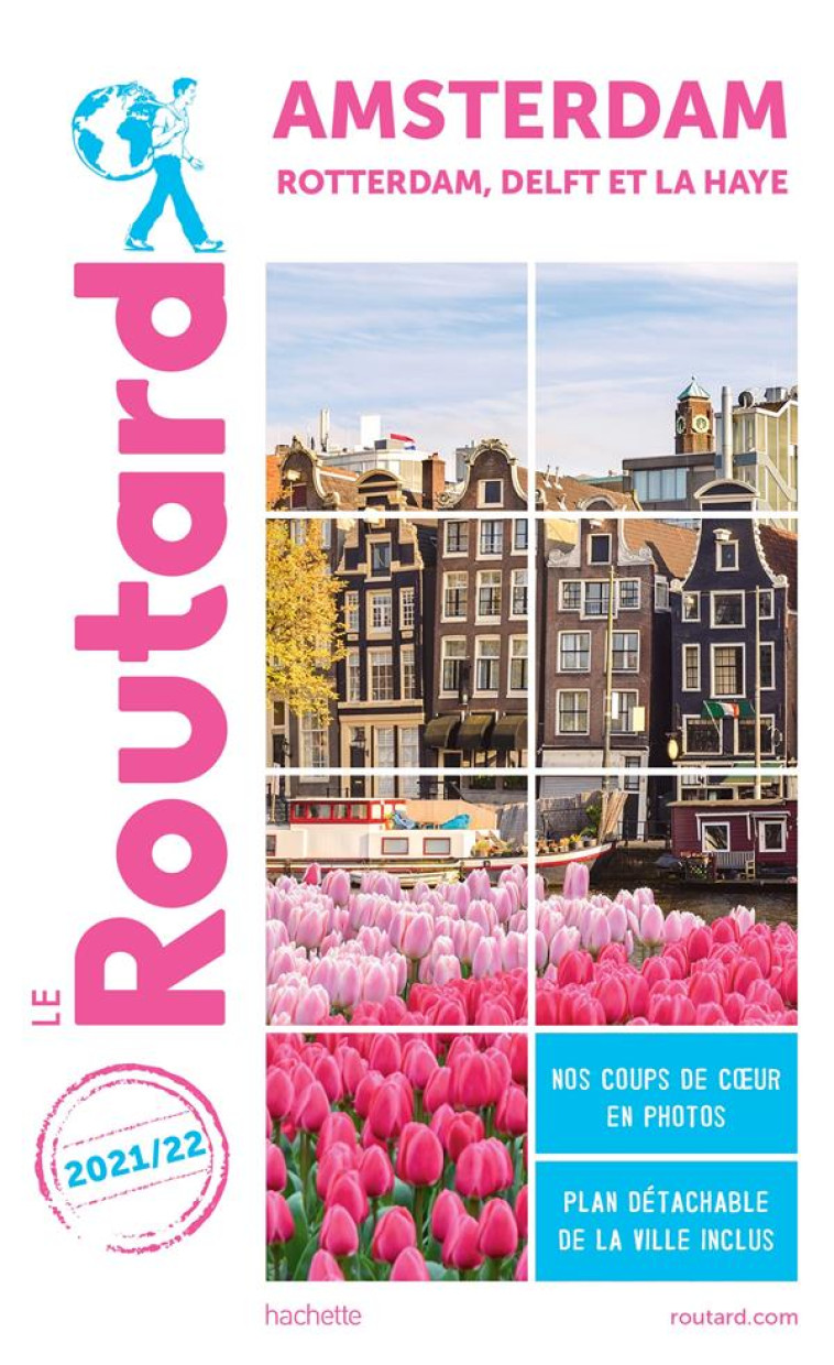 GUIDE DU ROUTARD AMSTERDAM 2021 - ROTTERDAM, DELFT ET LA HAYE - XXX - HACHETTE