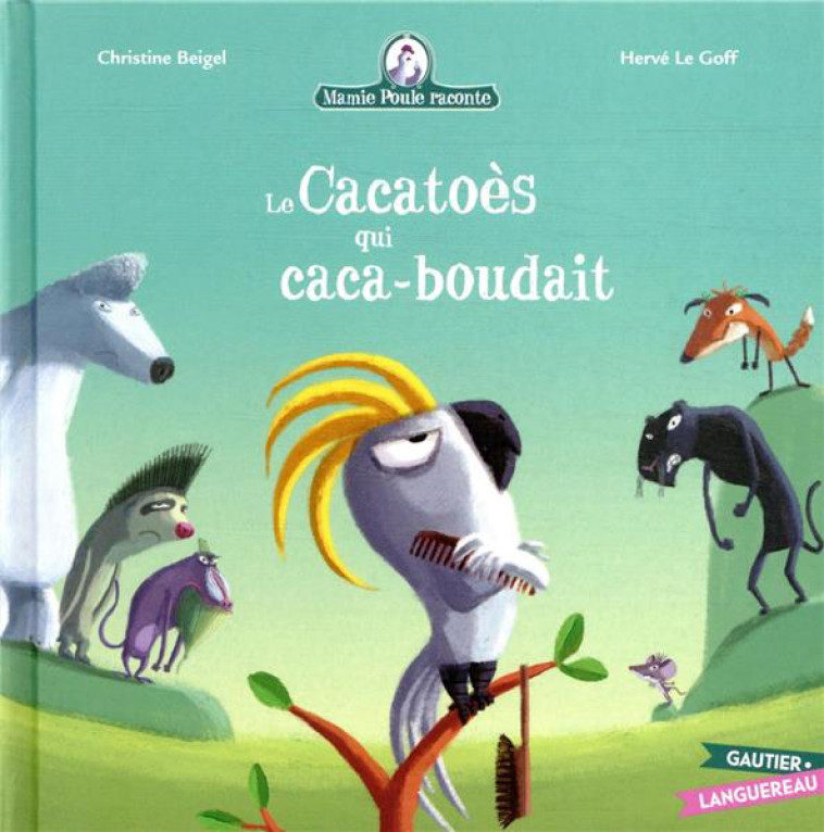 MAMIE POULE : LE CACATOES QUI CACA-BOUDAIT - BEIGEL/LE GOFF - HACHETTE