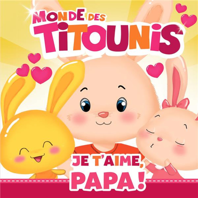 TITOUNIS - JE T-AIME, PAPA ! - XXX - HACHETTE