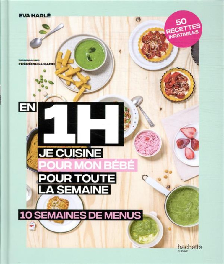 EN 1 H JE CUISINE POUR TOUTE LA SEMAINE POUR BEBE - SPECIAL DEBUTANTS - HARLE EVA - HACHETTE