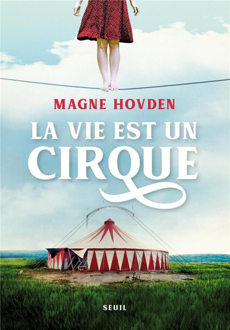 LA VIE EST UN CIRQUE - HOVDEN MAGNE - SEUIL