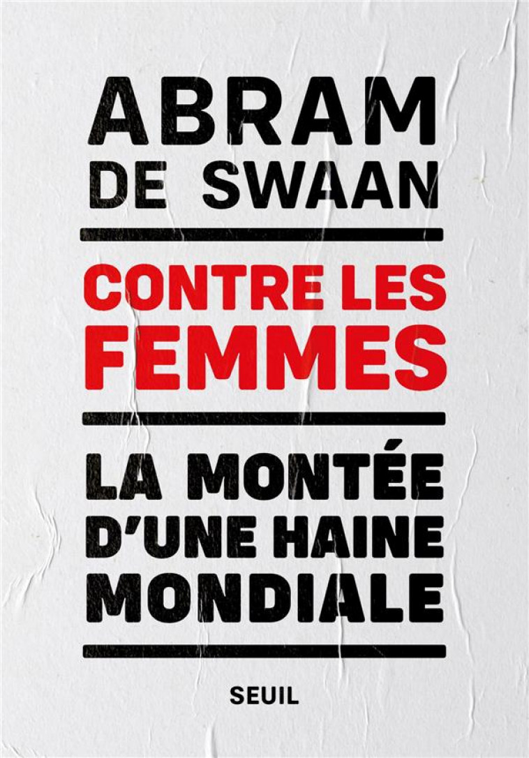CONTRE LES FEMMES - LA MONTEE D-UNE HAINE MONDIALE - SWAAN ABRAM DE - SEUIL