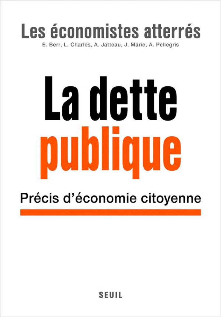 LA DETTE PUBLIQUE - PRECIS D-ECONOMIE CITOYENNE - LES ECONOMISTES ATTE - SEUIL