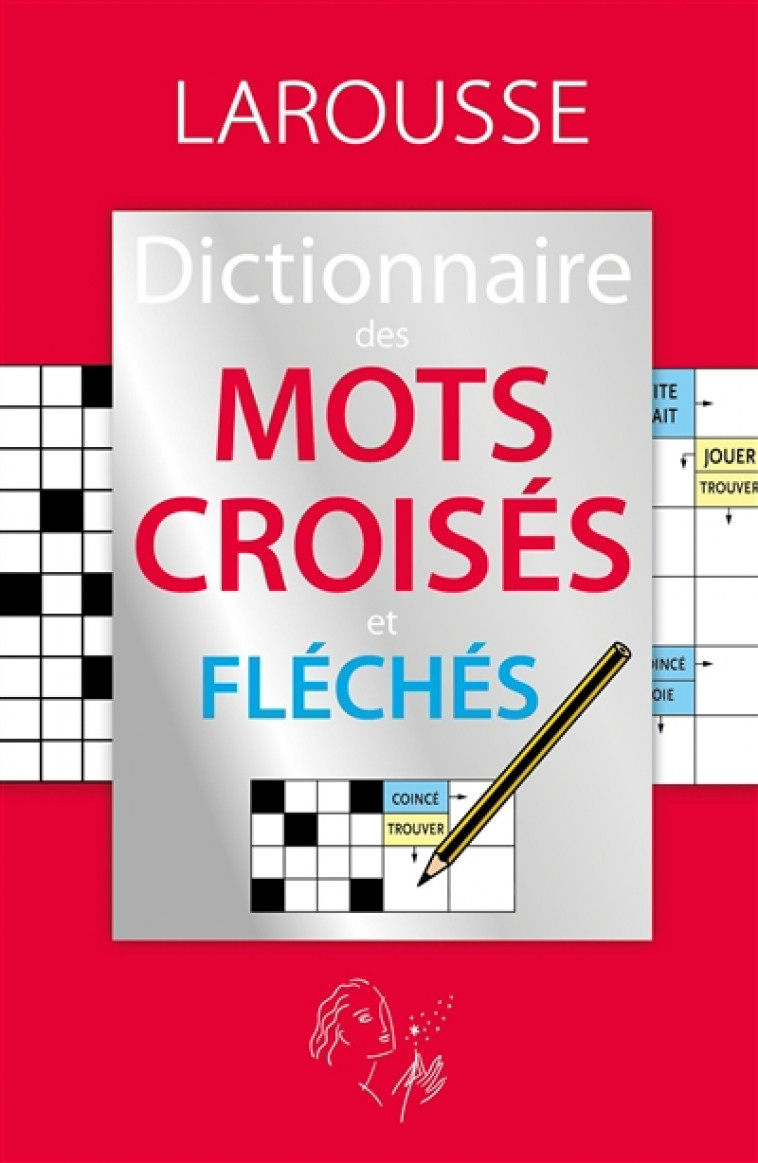 LE DICTIONNAIRE DES MOTS CROISES ET FLECHES - XXX - Larousse