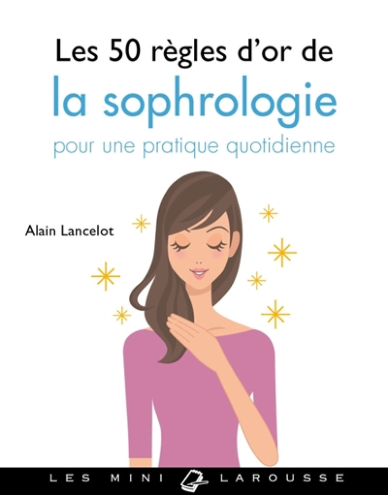 LES 50 REGLES D-OR DE LA SOPHROLOGIE - LANCELOT ALAIN - LAROUSSE