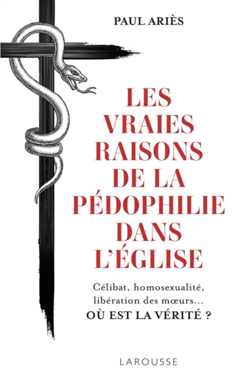 LES VRAIES RAISONS DE LA PEDOPHILIE DANS L-EGLISE - ARIES PAUL - LAROUSSE