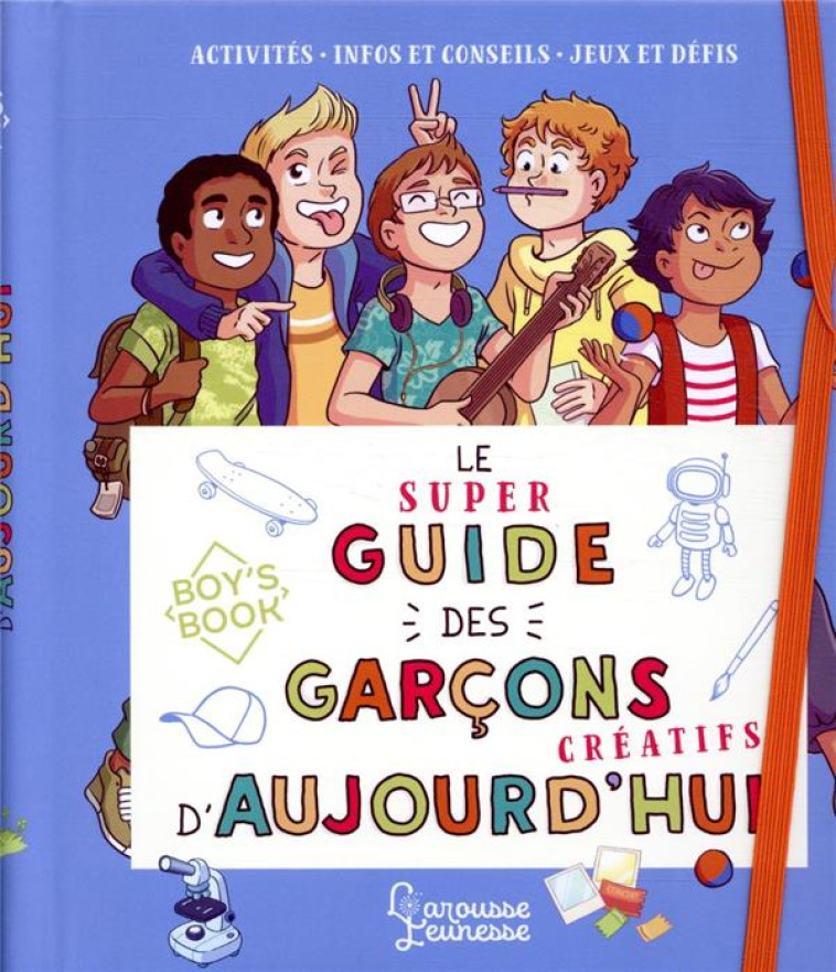 LE SUPER GUIDE DES GARCONS CREATIFS D-AUJOURD-HUI - MEYER/AMANDINE - LAROUSSE