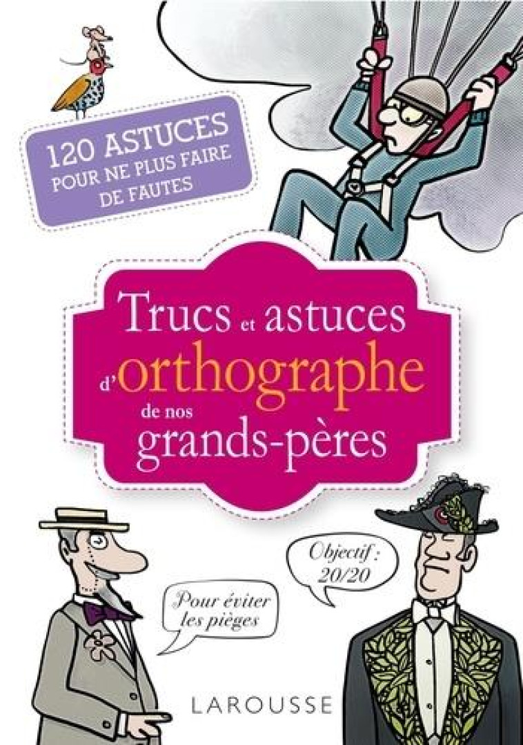 TRUCS ET ASTUCES DE GRANDS-PERES SPECIAL ORTHOGRAPHE - GRALL JEAN-YVES - LAROUSSE