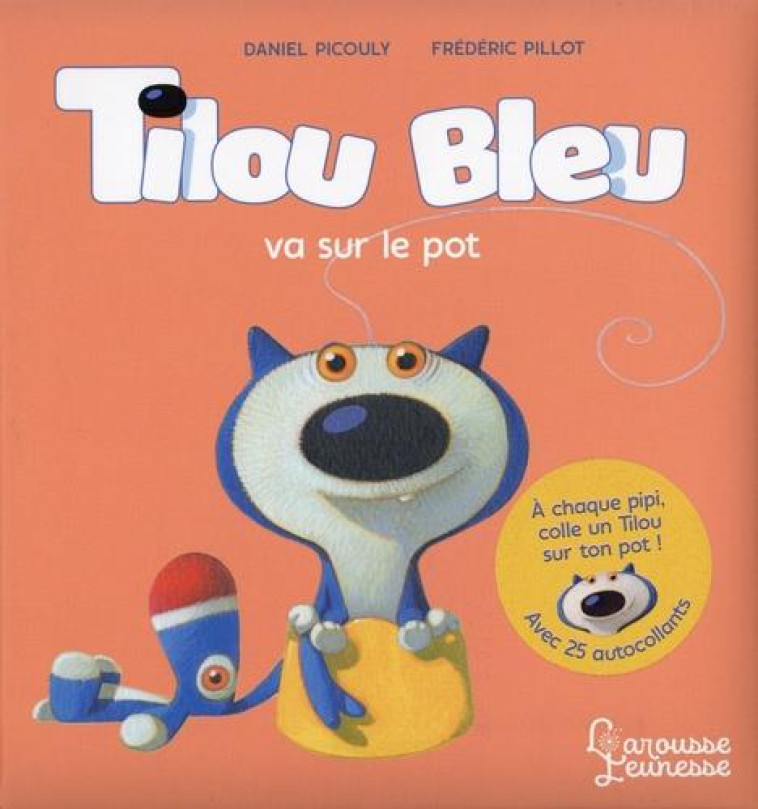 TILOU BLEU VA SUR LE POT - PICOULY/PILLOT - LAROUSSE