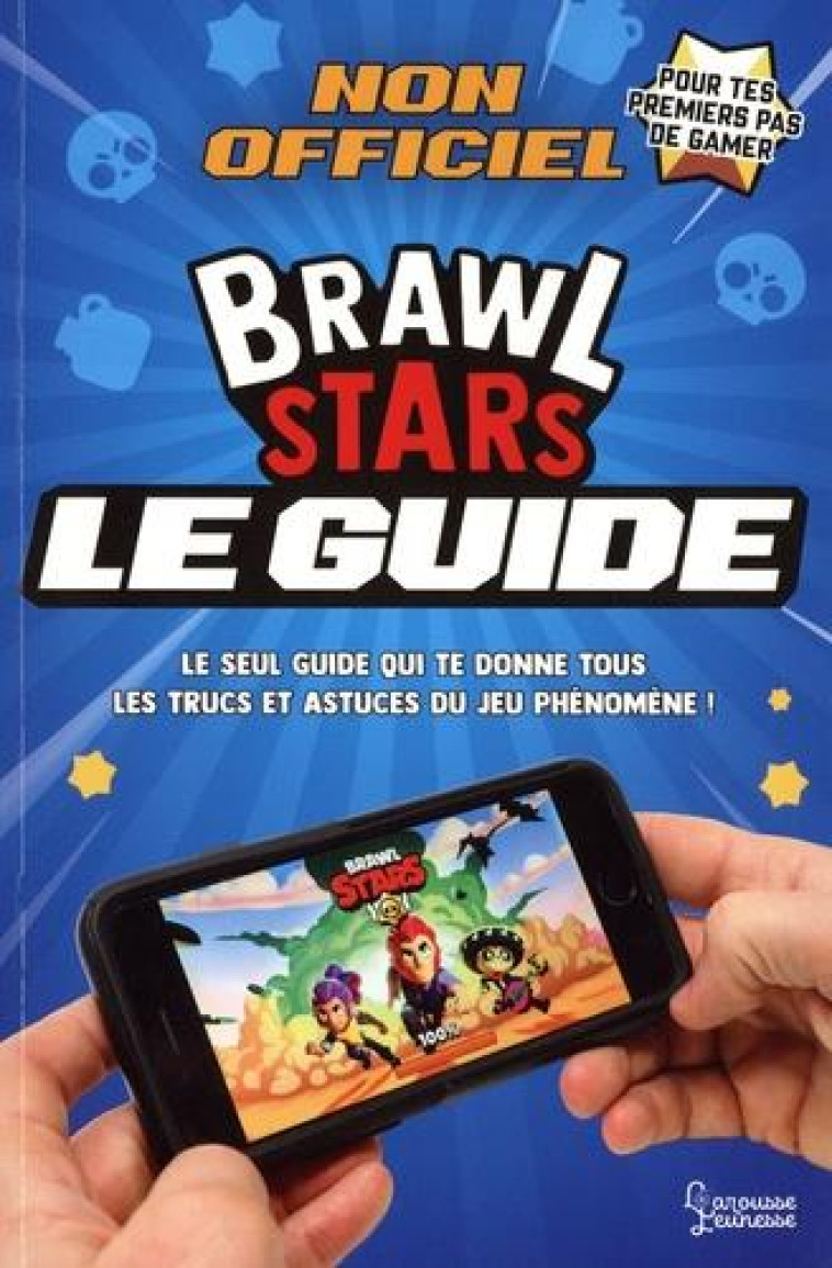 BRAWL STARS, LE GUIDE NON OFFICIEL - LAVOREL MATHIAS - LAROUSSE