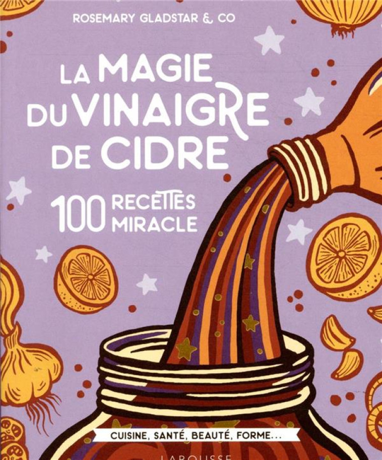 LA MAGIE DU VINAIGRE DE CIDRE - GLADSTAR ROSEMARY - LAROUSSE