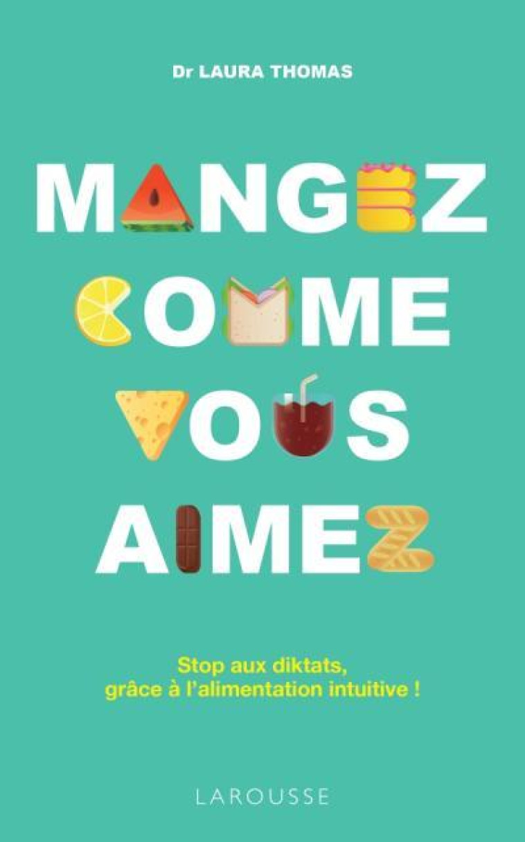 MANGEZ COMME VOUS AIMEZ ! - THOMAS LAURA - LAROUSSE