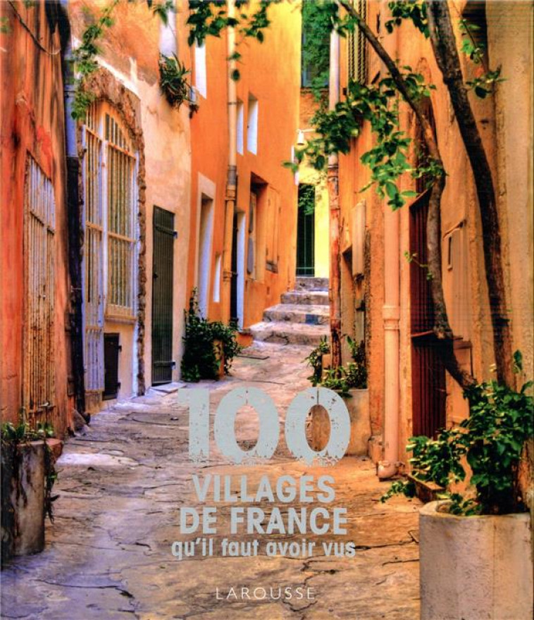 100 VILLAGES DE FRANCE QU-IL FAUT AVOIR VUS - KOPFF DELPHINE - LAROUSSE
