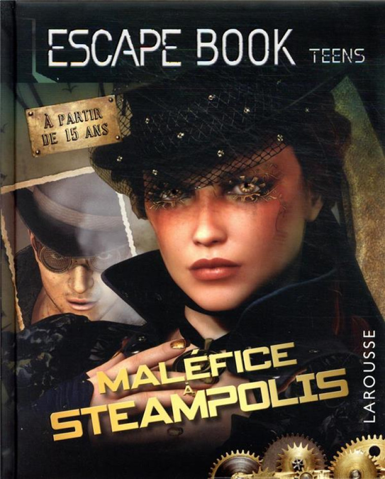 ESCAPE BOOK TEENS - MALEFICE A STEAMPOLIS - SAINT-MARTIN GILLES - LAROUSSE