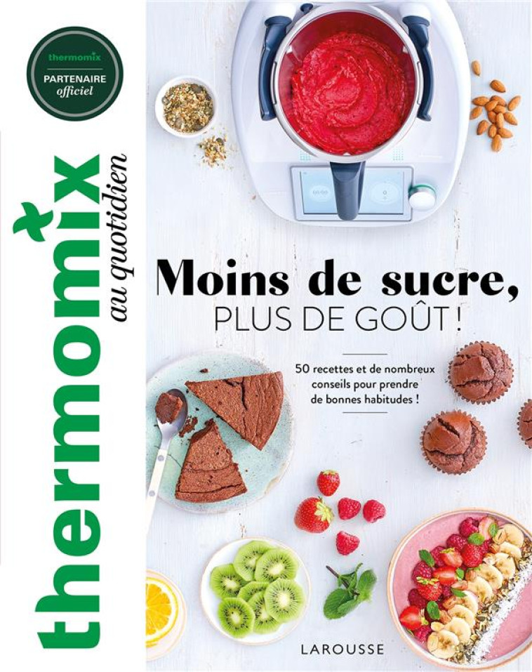 THERMOMIX : MOINS DE SUCRE, PLUS DE GOUT ! - DUBOIS-PLATET/VEIGAS - LAROUSSE