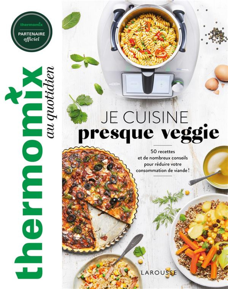 THERMOMIX : JE CUISINE PRESQUE VEGGIE - DUPUIS-GAULIER - LAROUSSE