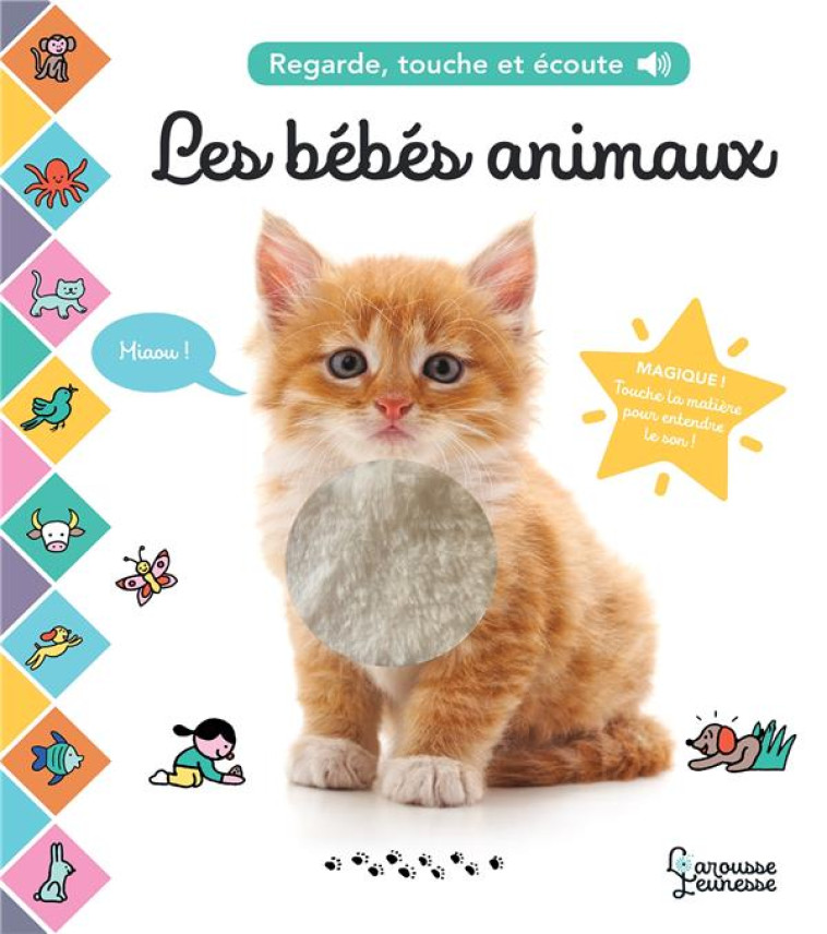 LES BEBES ANIMAUX - REGARDE, TOUCHE ET ECOUTE - COGUMELO CLUB - LAROUSSE