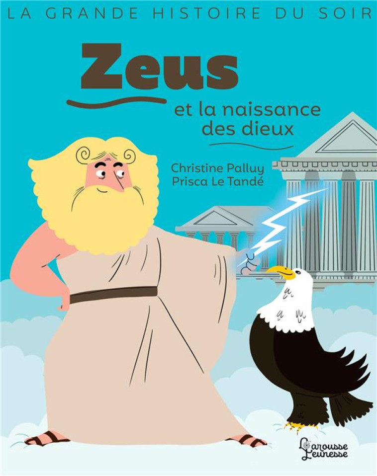 ZEUS ET LA NAISSANCE DES DIEUX - PALLUY/LE TANDE - LAROUSSE