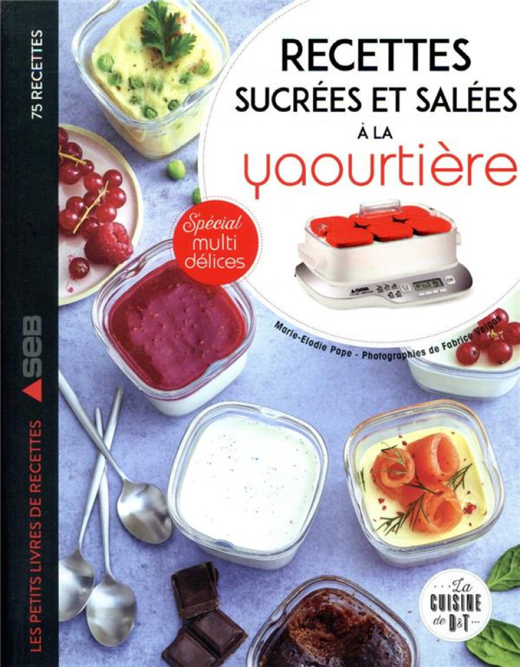 RECETTES SUCREES ET SALEES A LA YAOURTIERE - PAPE/VEIGAS - LAROUSSE