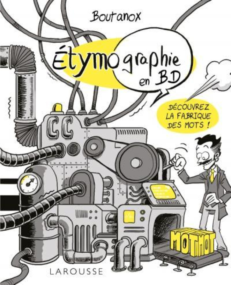 ETYMO-GRAPHIE, VOYAGE PARMI LES MOTS EN BD - COLLECTIF - LAROUSSE