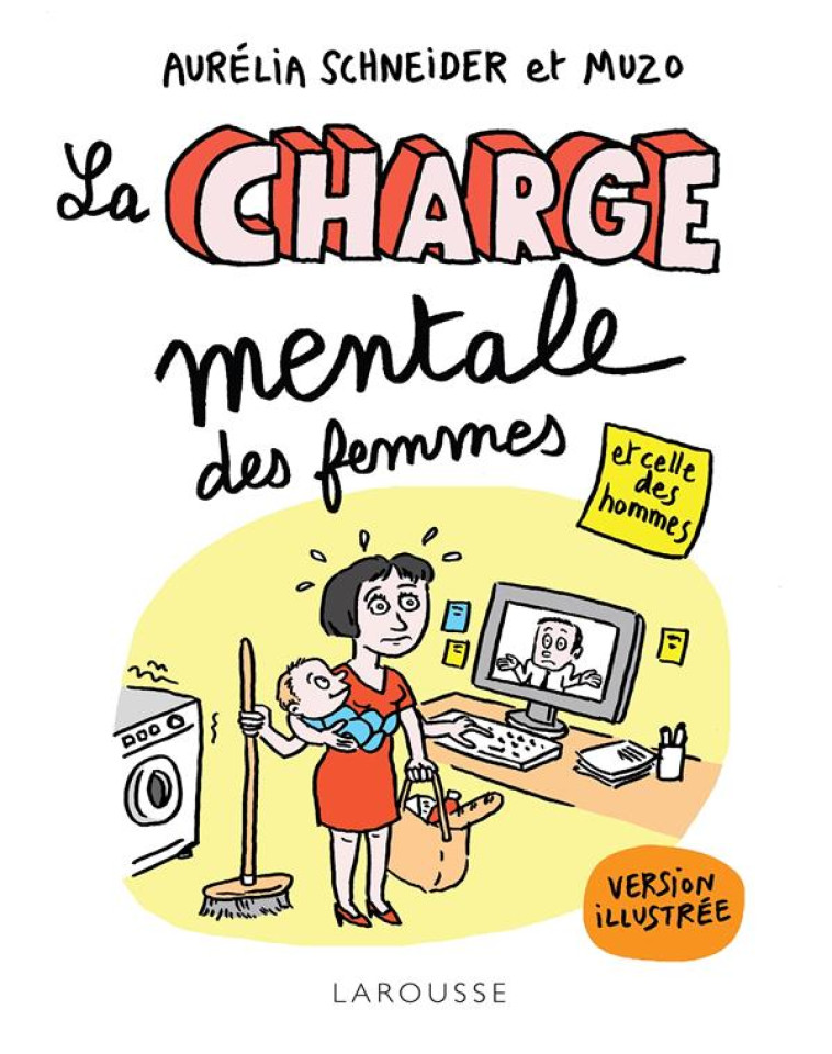 LA CHARGE MENTALE ET CELLE DES HOMMES ILLUSTREE - SCHNEIDER/MUZO - LAROUSSE