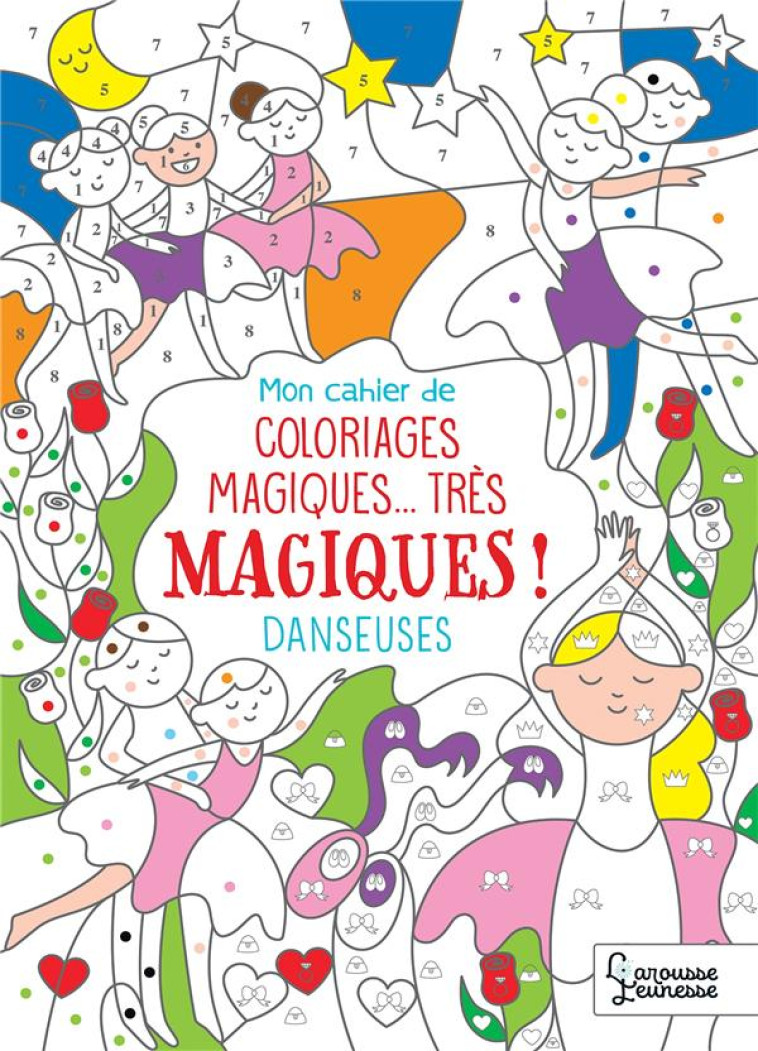 MON CAHIER DE COLORIAGES MAGIQUES... TRES MAGIQUES ! DANSEUSES - NICOLLE ISABELLE - LAROUSSE