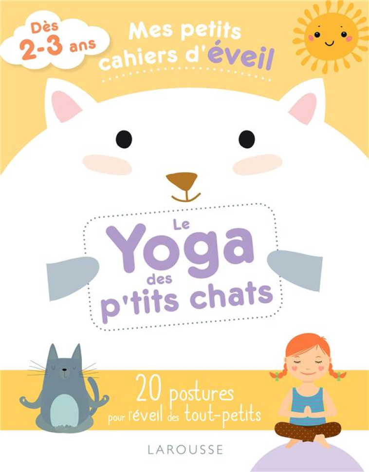 MES PETITS CAHIERS D-EVEIL - LE YOGA DES PETITS CHATS - ANANYA CAROLE - LAROUSSE