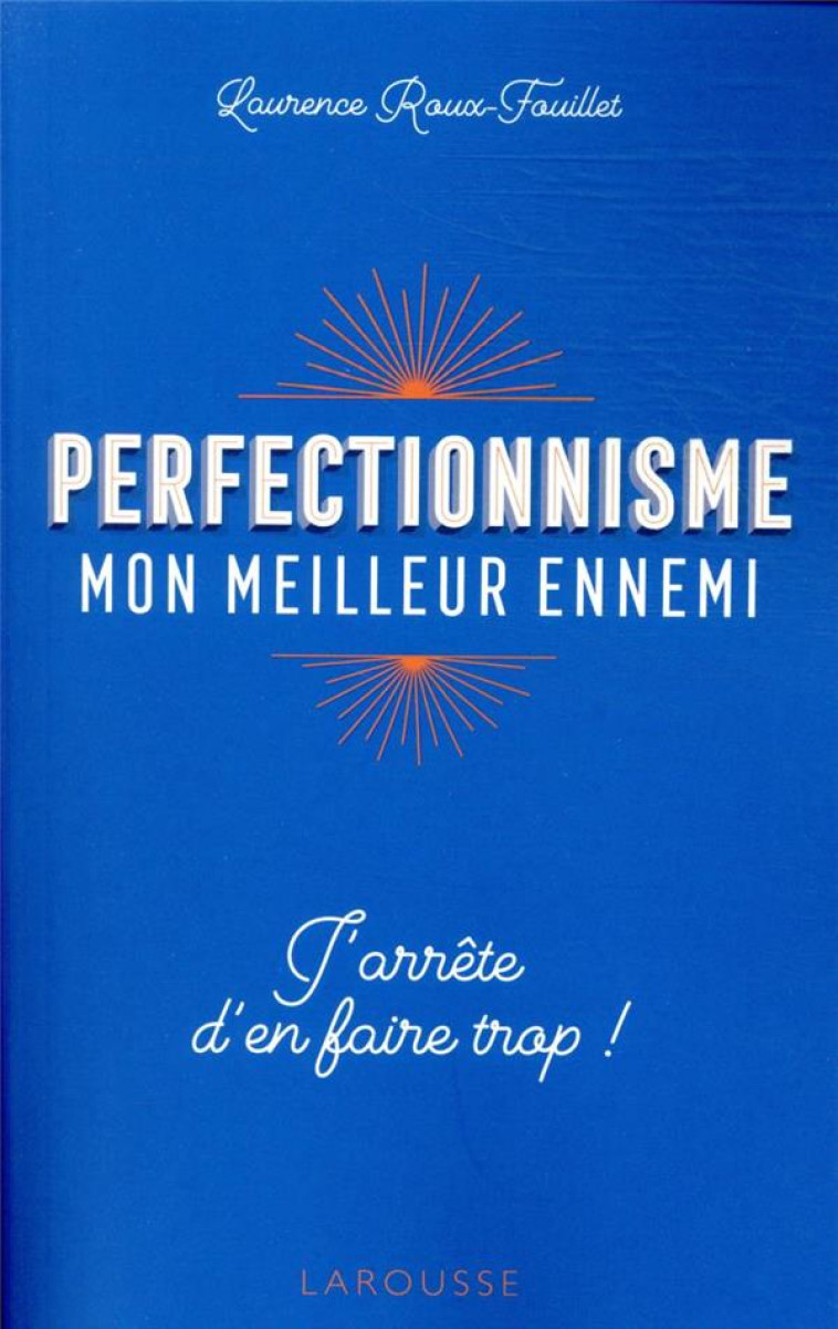 PERFECTIONNISME, MON MEILLEUR ENNEMI ! - ROUX-FOUILLET L. - LAROUSSE