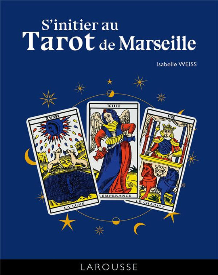 S-INITIER AU TAROT DE MARSEILLE - WEISS ISABELLE - LAROUSSE