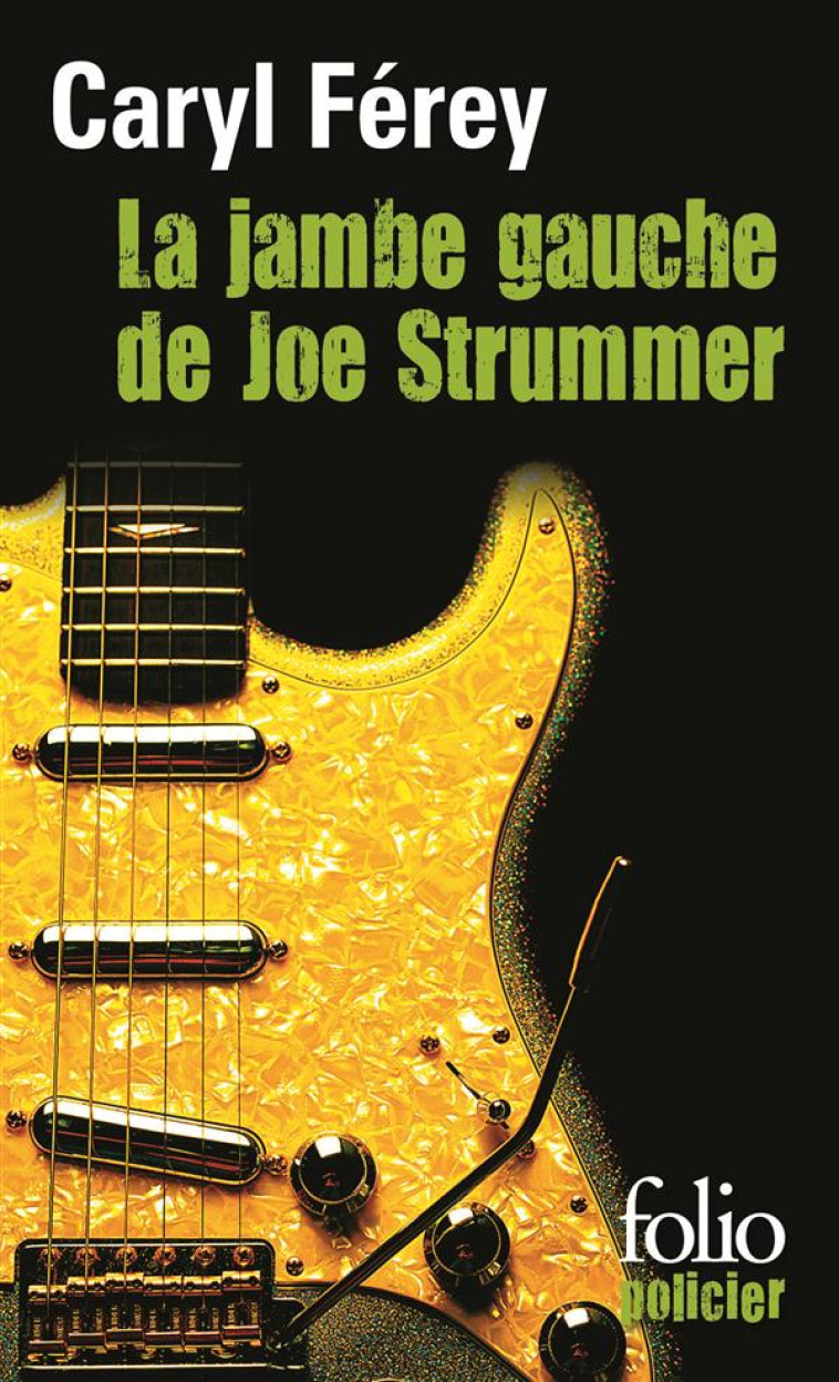 LA JAMBE GAUCHE DE JOE STRUMMER - FEREY CARYL - GALLIMARD