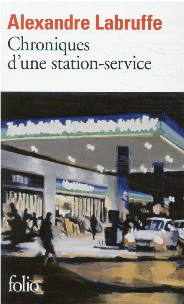 CHRONIQUES D-UNE STATION-SERVICE - LABRUFFE ALEXANDRE - GALLIMARD