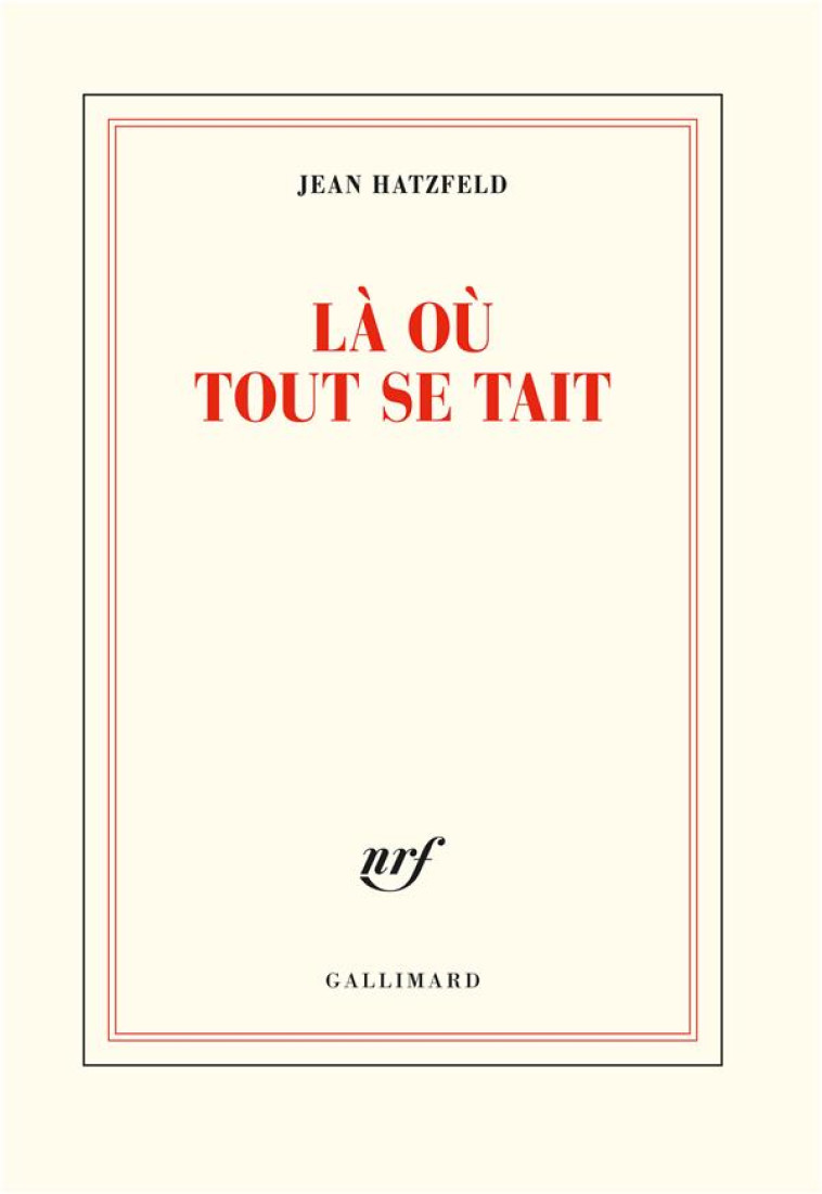 L? O? TOUT SE TAIT - HATZFELD JEAN - GALLIMARD