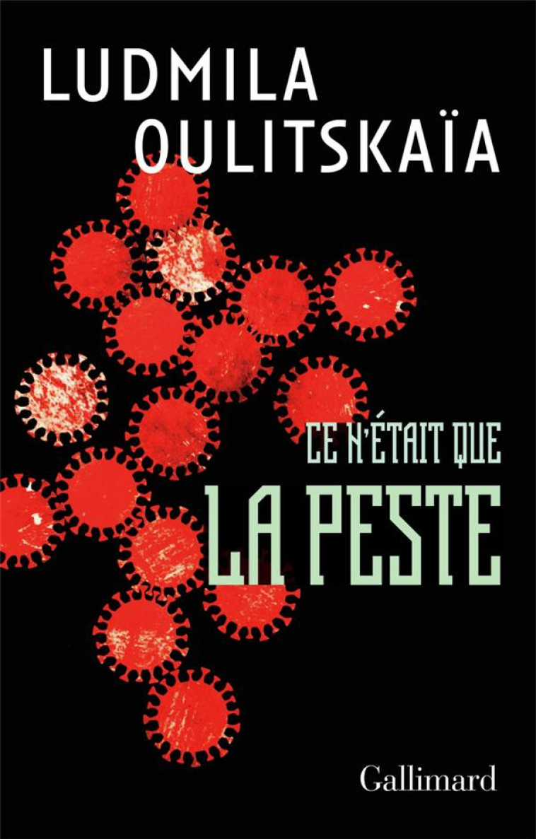 CE N-ETAIT QUE LA PESTE - OULITSKAIA LUDMILA - GALLIMARD