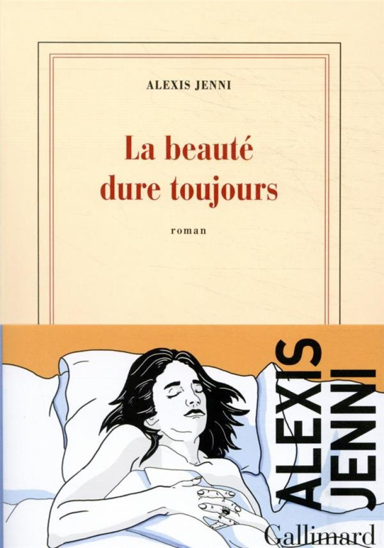 LA BEAUTE DURE TOUJOURS - JENNI ALEXIS - GALLIMARD