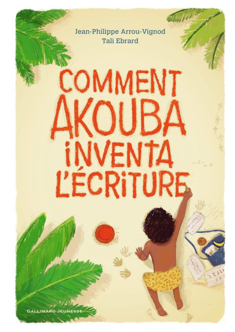 COMMENT AKOUBA INVENTA L-ECRITURE - ARROU-VIGNOD/EBRARD - GALLIMARD