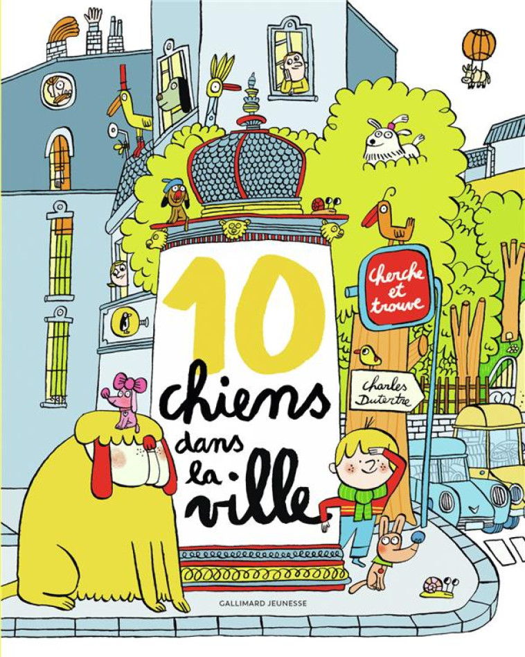 CHERCHE ET TROUVE - 10 CHIENS DANS LA VILLE - DUTERTRE CHARLES - GALLIMARD