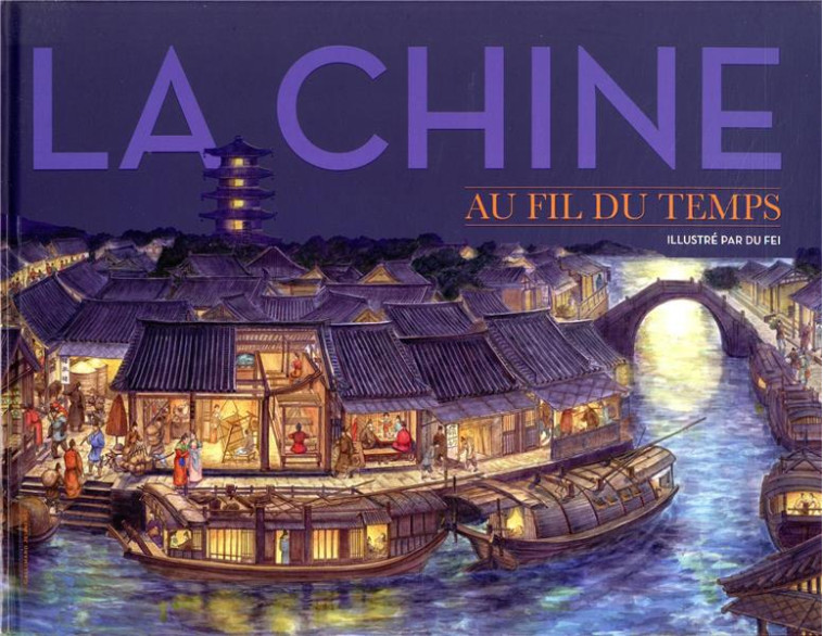 LA CHINE AU FIL DU TEMPS - COLLECTIF/DU FEI - GALLIMARD