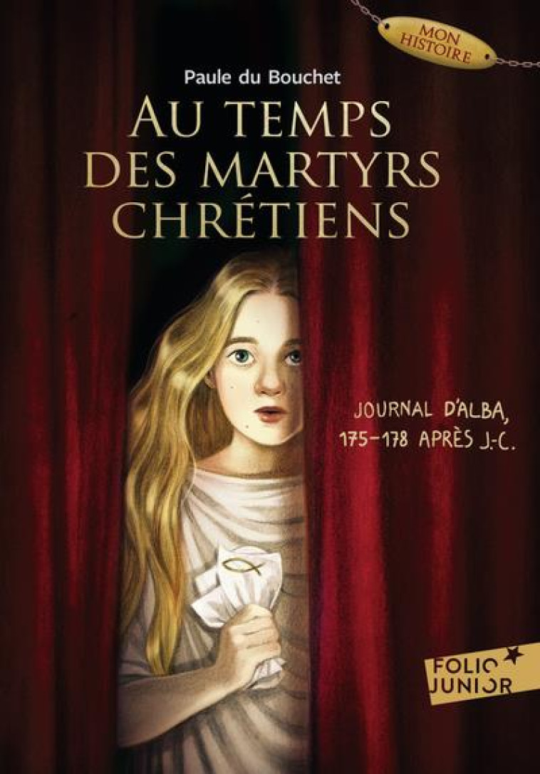 AU TEMPS DES MARTYRS CHRETIENS - JOURNAL D'ALBA, 175-178 APRES J-C - DU BOUCHET PAULE - GALLIMARD