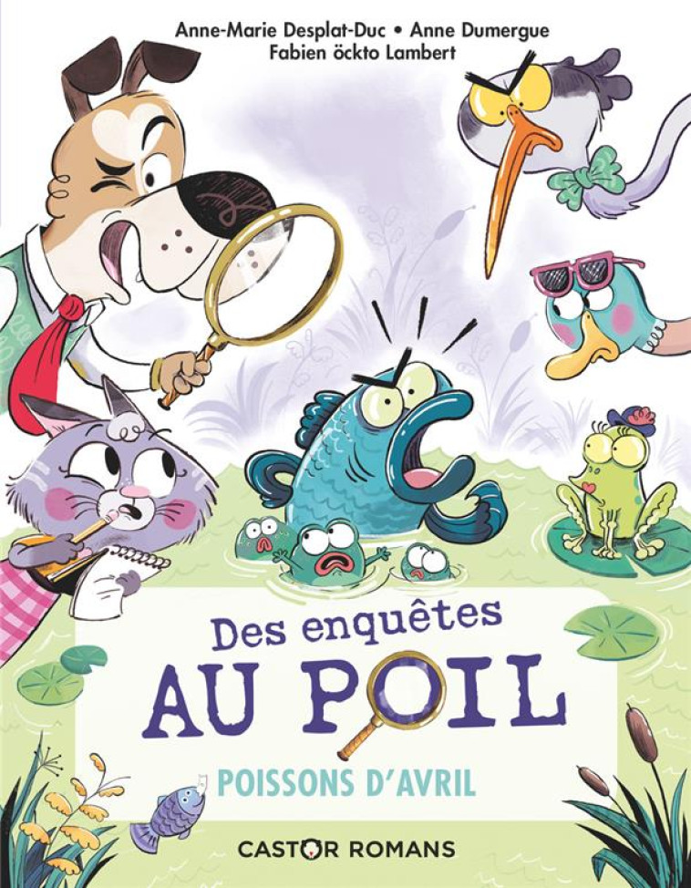 DES ENQUETES AU POIL T4 - POISSON D-AVRIL - DUMERGUE/DESPLAT-DUC - FLAMMARION